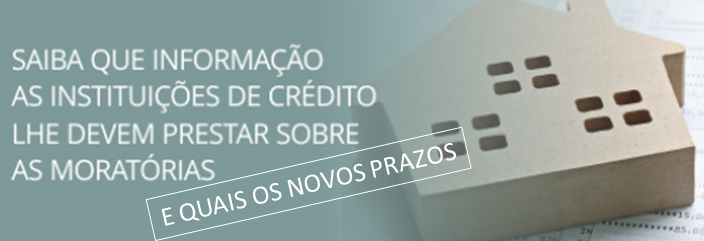 Saiba que informação as instituições de crédito lhe devem prestar sobre as moratórias e novos prazos